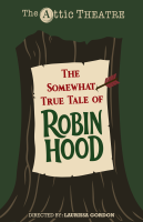 Tickets from The Attic Theatre: (The Somewhat True Tale of Robin Hood - Thursday, September 10, 7:00 PM) 